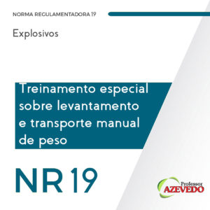Curso NR 19 Treinamento especial sobre levantamento e transporte manual de peso para trabalhadores responsáveis pelo transporte interno de Produtos Arrematados ou outros Materiais