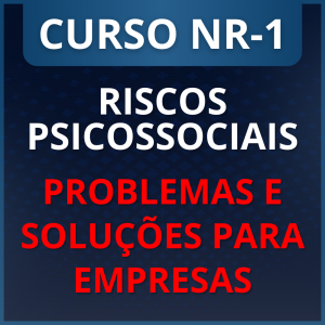 Curso NR1 e Riscos Psicossociais - Problemas e soluções para empresas